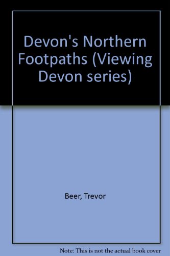 Imagen de archivo de Devons Northern Footpaths (Viewing Devon series) a la venta por Reuseabook