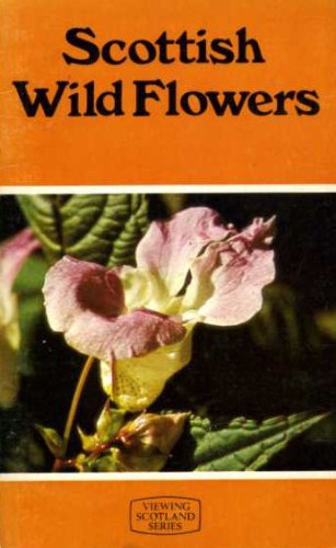 Imagen de archivo de Scottish wild flowers (Viewing Scotland series) a la venta por The Book Garden