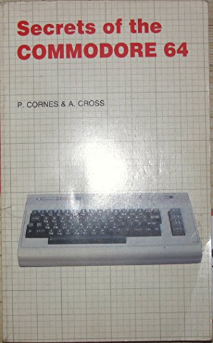 Secrets of the Commodore 64 (9780859341103) by Cornes, P.; Cross, A.