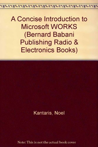 Beispielbild fr A Concise Introduction to Microsoft WORKS: 294 (Bernard Babani Publishing Radio & Electronics Books) zum Verkauf von WorldofBooks