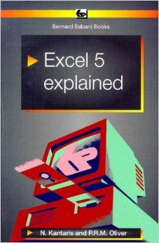 Excel 5 Explained (BP) (9780859343527) by Kantaris, N.; Oliver, P.