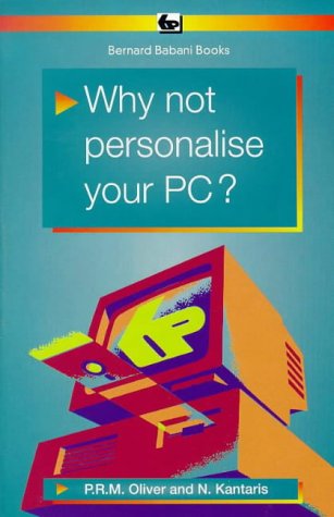 Why Not Personalise Your PC? (BP) (9780859343886) by N. Kantaris~P.R.M. Oliver