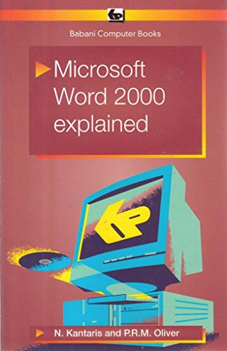 Microsoft Word 2000 Explained (BP) (9780859344722) by Kantaris, N.; Oliver, P.R.M.