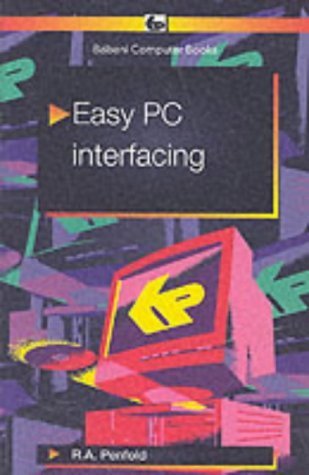 Easy PC Interfacing (9780859345231) by R A Penfold