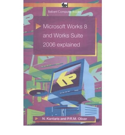 Imagen de archivo de Microsoft Works 8 and Works Suite 2006 Explained a la venta por AwesomeBooks