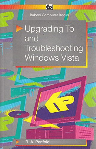 Upgrading to and Troubleshooting Windows Vista (9780859345798) by R.A. Penfold