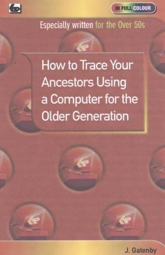 Imagen de archivo de How to Trace Your Ancestors Using a Computer for the Older Generation a la venta por WorldofBooks