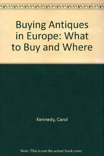 Beispielbild fr Buying Antiques in Europe : What to Buy and Where zum Verkauf von Better World Books