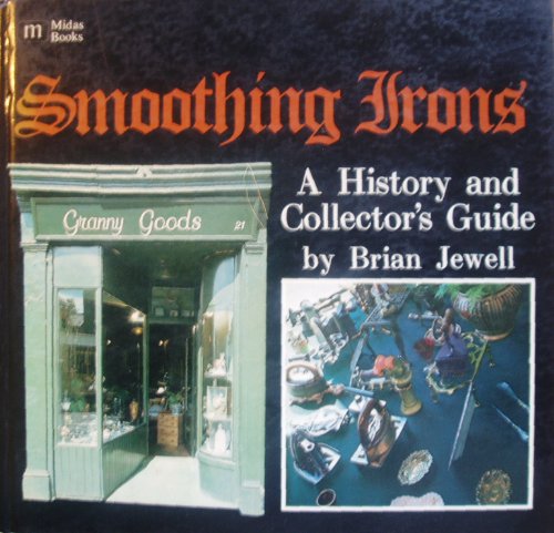 Smoothing Irons A History and Collector's Guide