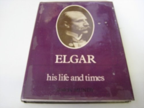 Stock image for Elgar: His Life and Times for sale by Archer's Used and Rare Books, Inc.