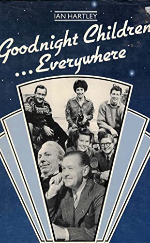 Beispielbild fr Goodnight Children Everywhere: History of Children's Broadcasting zum Verkauf von WorldofBooks