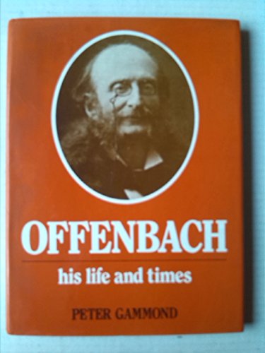 Stock image for Offenbach: His Life and Times for sale by Abacus Bookshop