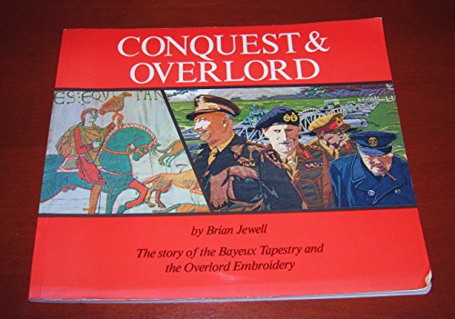 Conquest and Overlord: Study of the Bayeux Tapestry and the Overlord Embroidery