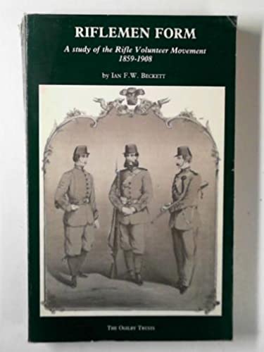 Imagen de archivo de Riflemen Form: A Study of the Rifle Volunteer Movement, 1859-1908 a la venta por ThriftBooks-Atlanta