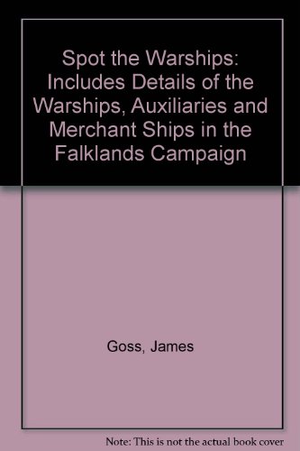 Beispielbild fr Spot the Warships: Includes Details of the Warships, Auxiliaries and Merchant Ships in the Falklands Campaign zum Verkauf von medimops