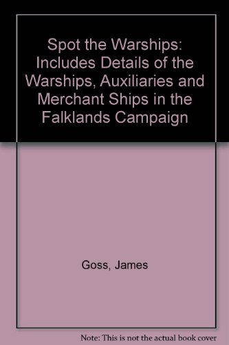 Stock image for Spot the Warships: Includes Details of the Warships, Auxiliaries and Merchant Ships in the Falklands Campaign for sale by medimops