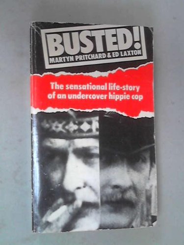 Imagen de archivo de Busted!: The Sensational Life-Story of An Undercover Hippie Cop a la venta por Anybook.com