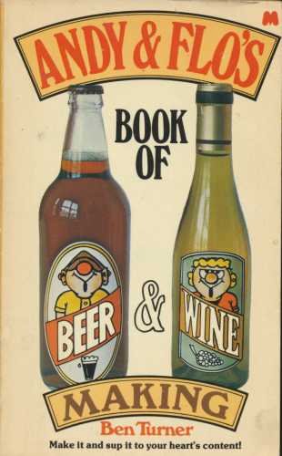 Imagen de archivo de Andy & Flo's Book of beer and Wine Making a la venta por PEND BOOKS