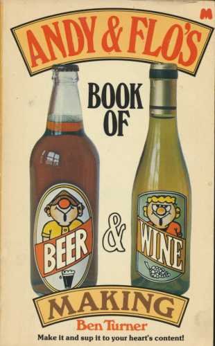 Stock image for Andy & Flo's Book of beer and Wine Making for sale by PEND BOOKS