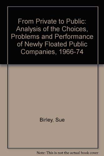 9780859410526: From Private to Public: Analysis of the Choices, Problems and Performance of Newly Floated Public Companies, 1966-74