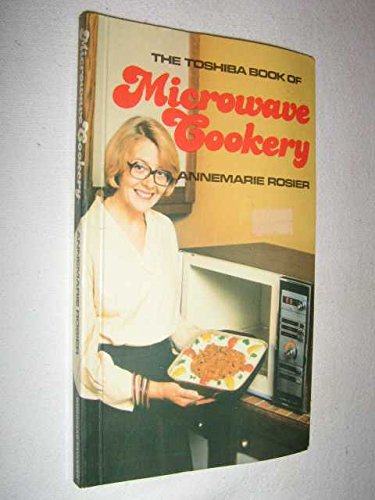 Stock image for TOSHIBA BOOK OF MICROWAVE COOKERY for sale by WorldofBooks