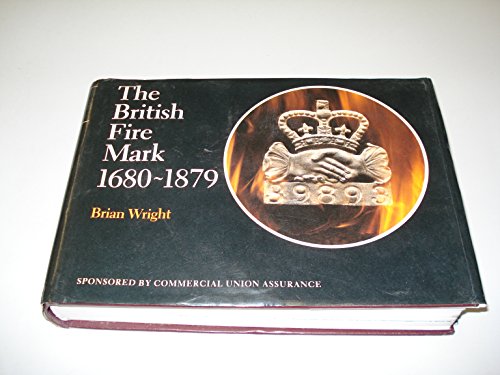Stock image for The British Fire Mark, 1680-1879 for sale by Isaiah Thomas Books & Prints, Inc.