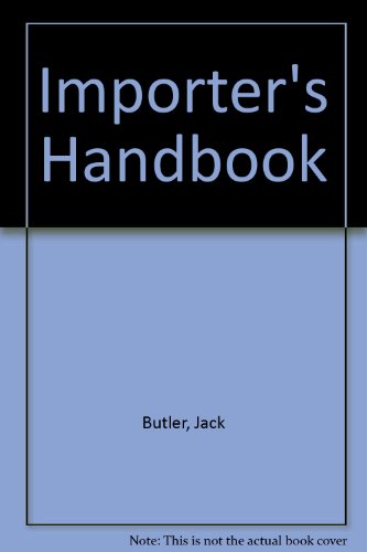 The importer's handbook: A practical guide to successful importing (9780859413107) by Jonathan Butler