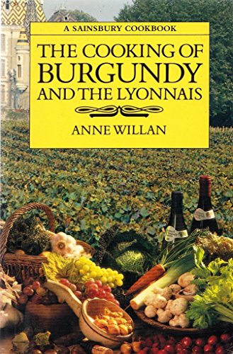 Imagen de archivo de The Cooking of Burgundy and the Lyonnais (Sainsbury Cookbook Series) a la venta por Antiquariat Armebooks