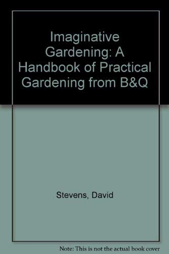 9780859416191: Imaginative Gardening: A Handbook of Practical Gardening from B&Q