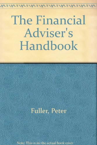 The Financial Adviser's Handbook (9780859416528) by Fuller, Peter