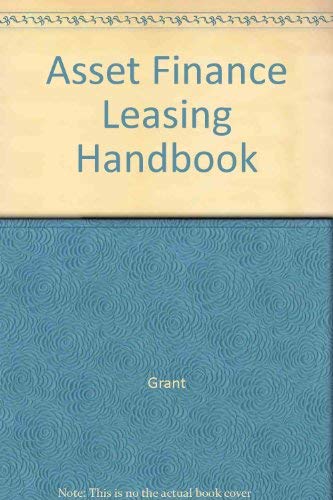 Asset finance and leasing handbook (9780859417808) by Grant, Richard