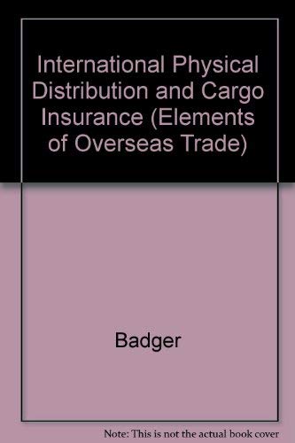 International physical distribution and cargo insurance (9780859418959) by BADGER, Dennis Et Al.