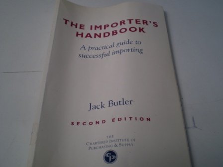 Imagen de archivo de The Importer's Handbook: A Practical Guide to Successful Importing: Second Edition a la venta por Ryde Bookshop Ltd