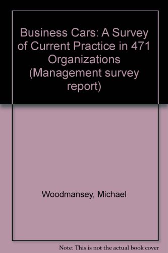 Business cars: A survey of current practice in 471 organisations (Management survey report) (9780859460989) by Woodmansey, Michael