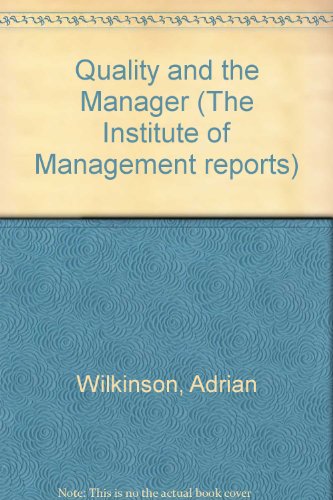 Quality and the Manager (The Institute of Management Reports) (9780859462303) by Adrian Wilkinson