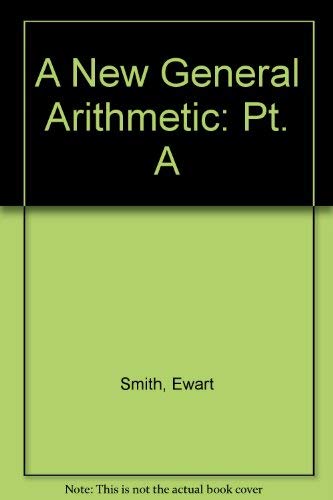 Stock image for A New General Arithmetic: Pt. A for sale by WorldofBooks