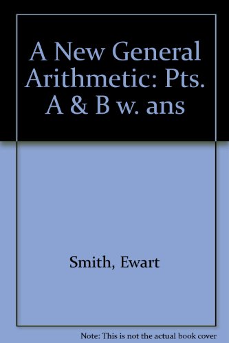 Stock image for A New General Arithmetic: Pts. A & B w. ans for sale by WorldofBooks