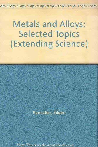 Stock image for Metals and Alloys: Selected Topics (Extending Science) for sale by AwesomeBooks