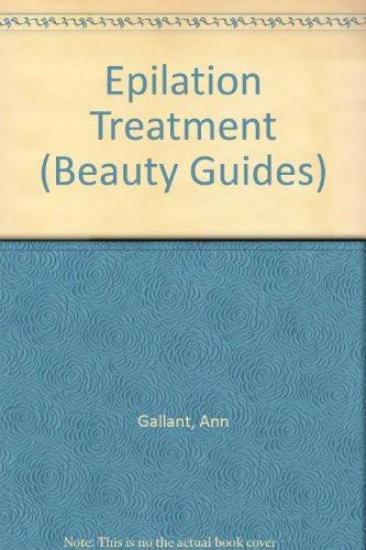 Stock image for Epilation Treatment: 4 (Beauty Guides) for sale by WorldofBooks