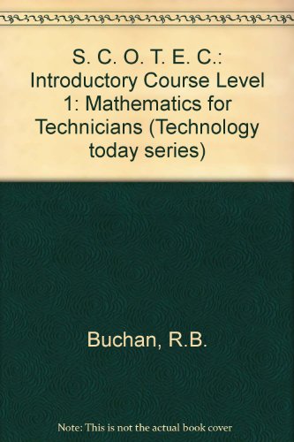 S. C. O. T. E. C.: Introductory Course Level 1: Mathematics for Technicians (9780859504928) by Buchan, R B, Etc.