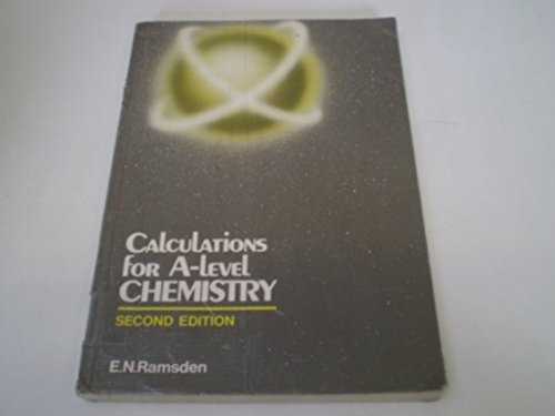 Calculations for A-level Chemistry (9780859507554) by E.N. Ramsden