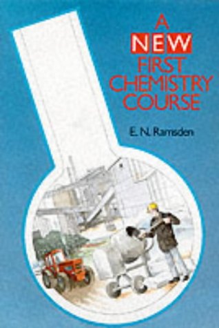 A New First Chemistry Course (9780859507585) by E.N. Ramsden