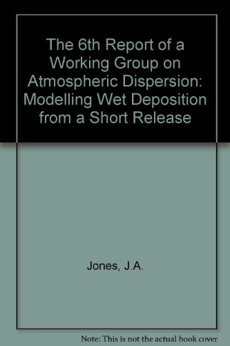 Beispielbild fr The 6th Report of a Working Group on Atmospheric Dispersion: Modelling Wet Deposition from a Short Release zum Verkauf von Phatpocket Limited