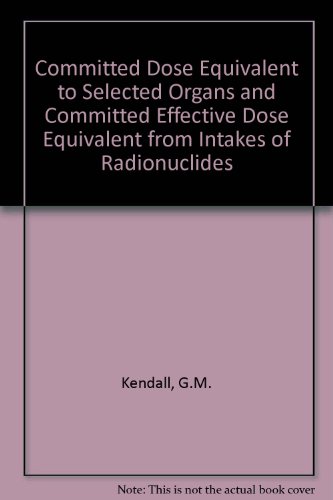 Beispielbild fr Committed Dose Equivalent to Selected Organs and Committed Effective Dose Equivalent from Intakes of Radionuclides zum Verkauf von Cambridge Rare Books