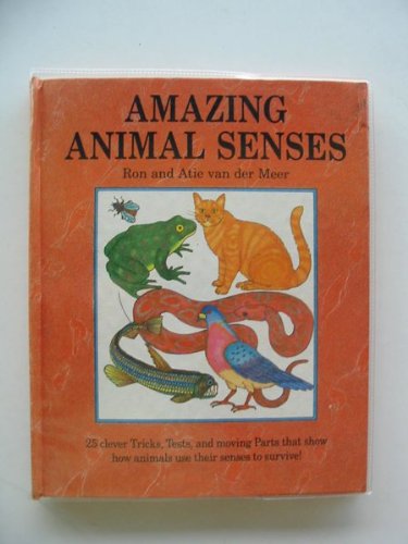 9780859532921: Amazing Animal Senses (Information books) - Meer, Ron Van  Der; Meer, Atie Van Der: 0859532925 - AbeBooks
