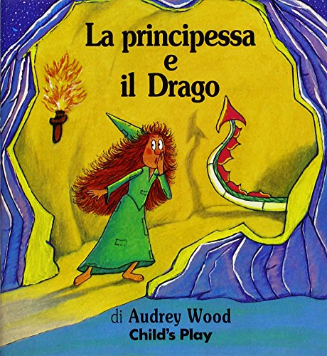 La Principessa E Il Drago (Child's Play Library) (Italian Edition) (9780859535717) by Audrey Wood