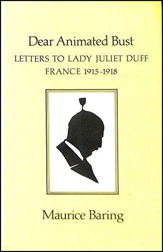 Stock image for Dear animated bust: Letters to Lady Juliet Duff, France, 1915-1918 for sale by HPB-Diamond