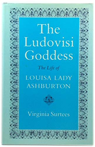 Beispielbild fr The Ludovisi goddess: The life of Louisa Lady Ashburton zum Verkauf von Wonder Book