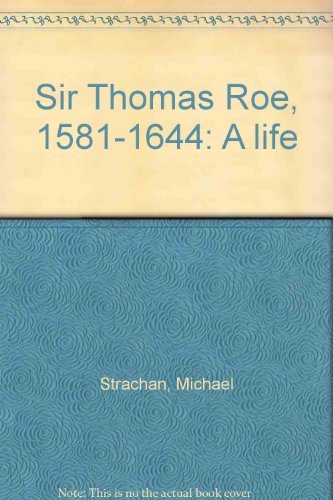 Stock image for Sir Thomas Roe, 1581-1644: A Life SIGNED COPY for sale by Alexander's Books
