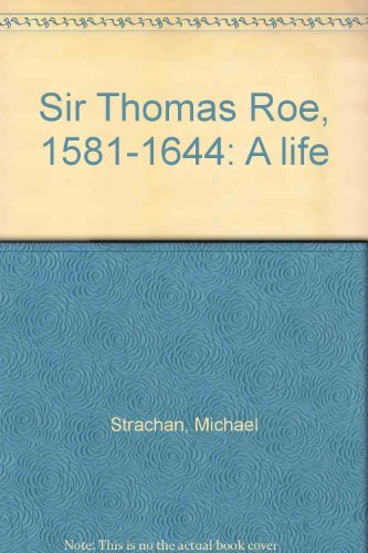 Stock image for Sir Thomas Roe, 1581-1644: A Life for sale by WorldofBooks